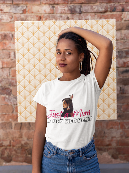 Just a Mom Tshirt - a native woman side profile with Just a Mom in red handwritten font - Doing her best in bolder black font. Speaking for all the beautiful Mama's that are consistent and show up for their baby's. 