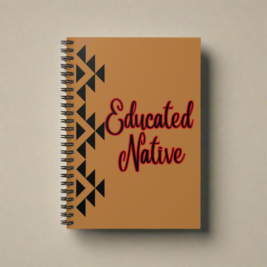 Lined spiral notebook with a brown cover with black tribal print. Educated Native in Cursive Font outlined in red and printed in black.