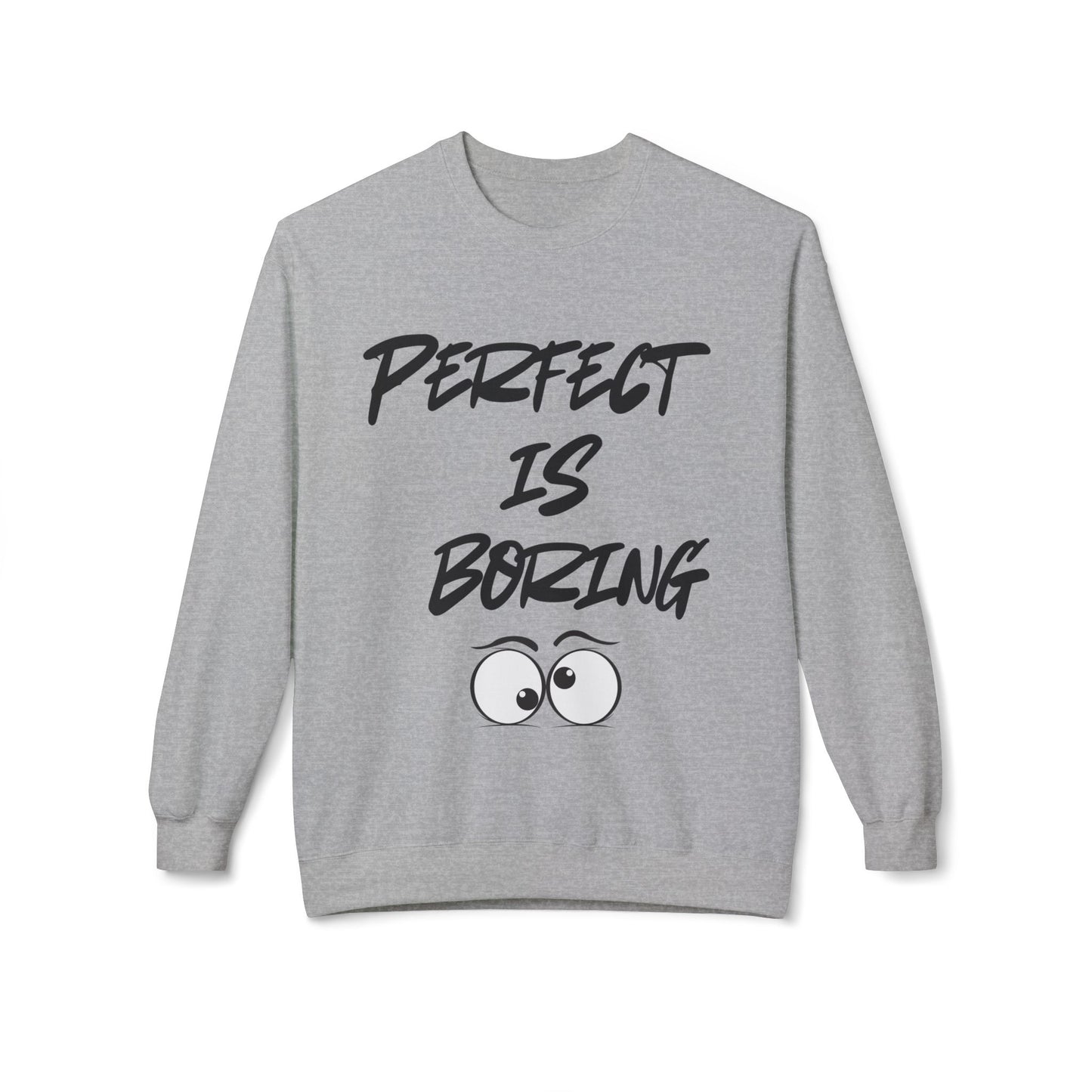 Embrace the individuality that only you have to offer! Our Perfect is Boring Crewneck Sweatshirt features that saying on the front with goofy eyes underneath and on the back is printed with a kiss mark xoxo - The Hot Mess Express - Grey