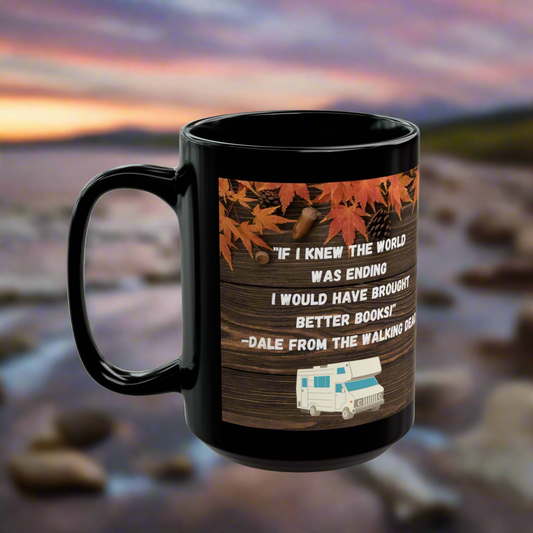 The Walking Dead Coffee mug with wood grain background and fall leaf border. Quote from Dale on the walking dead series. If I had known the world was gonna end I would have brought better books. 